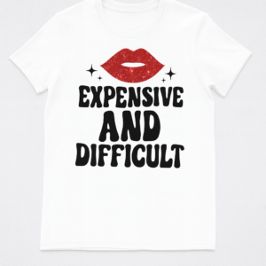Funny women’s graphic shirt expensive and difficult glitter lips Sassy women’s shirt glitter lips design