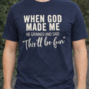 Graphic Tees - When God Made Me, He Grinned
