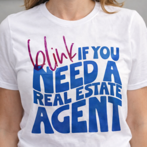 Graphic Tee - Blink if You Need a Realtor