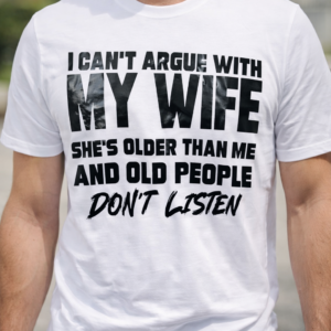 I cant argue with my wife graphic tee