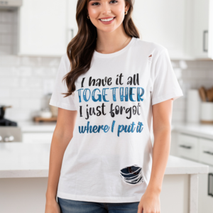 Funny women’s graphic tee I have it all together quote Women’s funny quote t-shirt casual style