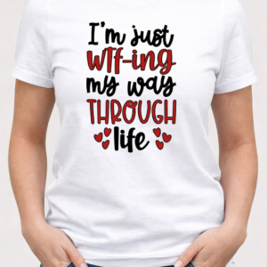 Graphic Tee- WTF my way through life